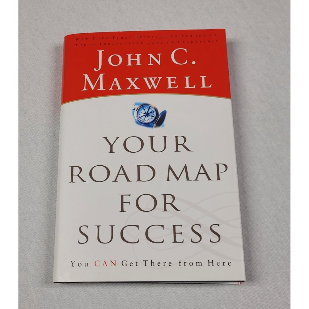 Your Road Map for Success : You Can Get There from Here by John C. Maxwell...